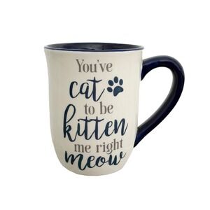 "You've Cat To Be Kitten Me Right Meow" Mug Coffee Cup